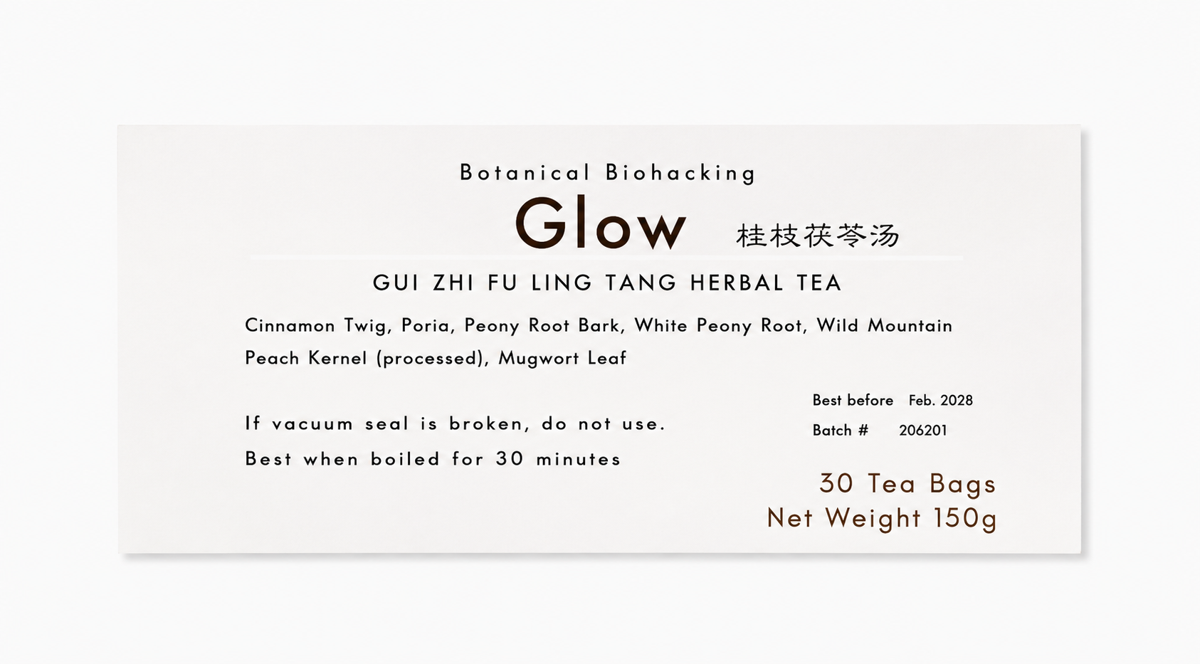 A white rectangular tea package label with black text reading 'Botanical Biohacking Glow' and product details for Gui Zhi Fu Ling Tang Herbal Tea, including ingredients, usage notes, batch number, and '30 Tea Bags Net Weight 150g'.